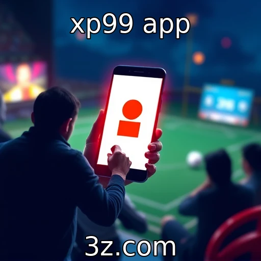 xp99 app Análise profunda das apostas esportivas e seus impactos imediatos